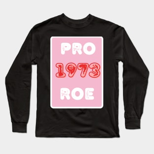 Pro Roe 1973 Long Sleeve T-Shirt